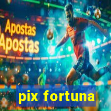 pix fortuna